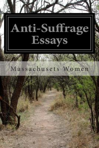 Książka Anti-Suffrage Essays Massachusets Women