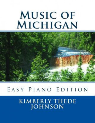 Carte Music of Michigan: Easy Piano Edition Kimberly Thede Johnson