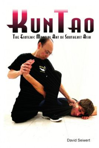 Kniha KunTao: The Esoteric Martial Art of Southeast Asia David Seiwert