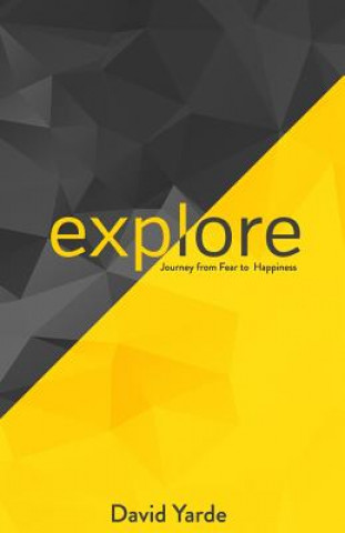 Buch Explore: Journey from Fear to Happiness David S Yarde