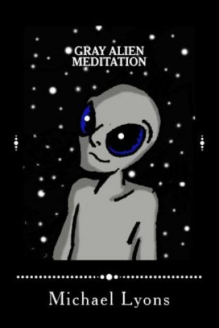 Kniha Gray Alien Meditation Michael Lyons