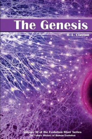 Kniha The Genesis: Volume 3 of the Future History of Human Evolution R L Clayton
