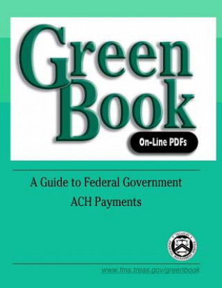 Kniha Green Book On-Line PDFs: A Guide to Federal Government ACH Payments Financial Management Service