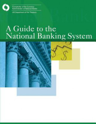 Книга A Guide to the National Banking System: Washington, DC April 2008 Comptroller of the Currency