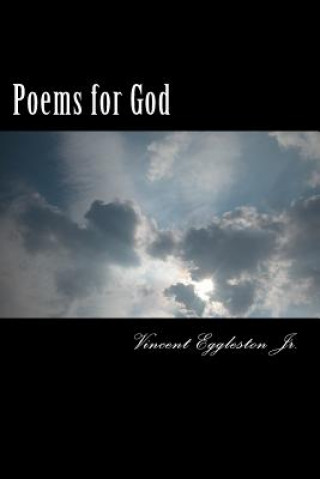 Könyv Poems for god: Prayers & Poems MR Vincent a Eggleston Jr