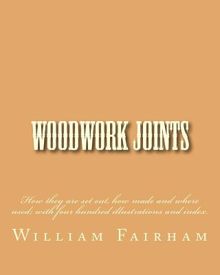 Carte Woodwork Joints: How they are set out, how made and where used; with four hundred illustrations and index. William Fairham