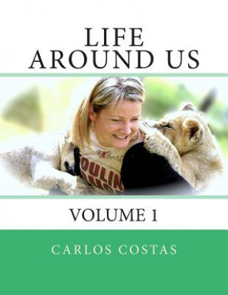 Book Life Around Us: Volume 1 Carlos Costas