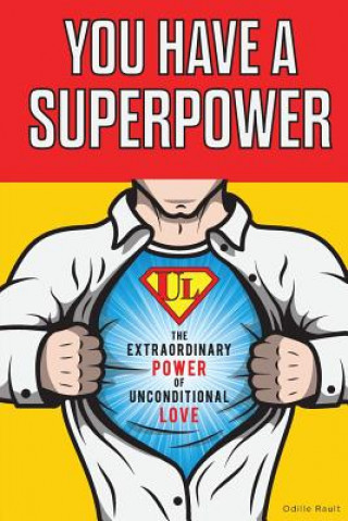 Книга You Have a Superpower: The Extraordinary Power of Unconditional Love Odille Rault