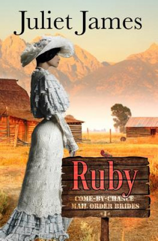 Buch Ruby - Book 1 Come By Chance Mail Order Brides Juliet James