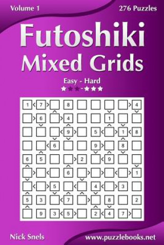 Kniha Futoshiki Mixed Grids - Easy to Hard - Volume 1 - 276 Puzzles Nick Snels