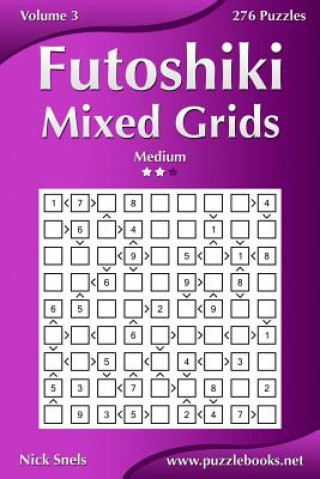Carte Futoshiki Mixed Grids - Medium - Volume 3 - 276 Puzzles Nick Snels