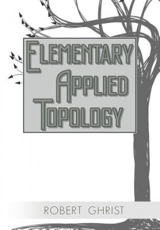 Kniha Elementary Applied Topology Robert  Ghrist