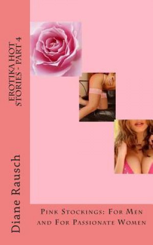 Könyv Erotika Hot Stories - Part 4: Pink Stockings: For Men and For Parrionate Women MS Diane Rausch