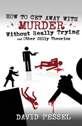 Carte How to Get Away with Murder without Really Trying David Pessel