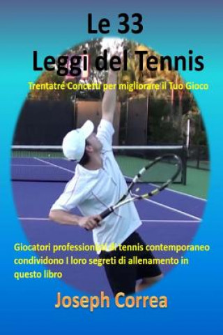 Kniha Le 33 Leggi del Tennis: Trentatre Concetti per migliorare il Tuo Gioco Joseph Correa