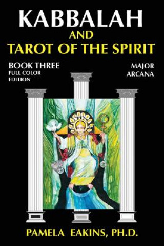 Kniha Kabbalah and Tarot of the Spirit: Book Three. The Major Arcana Pamela Eakins Ph D