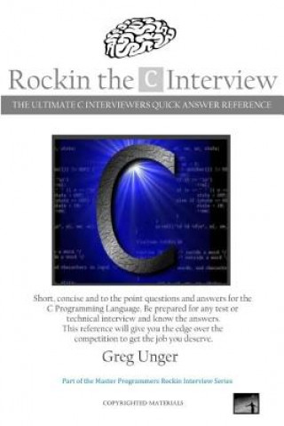 Carte Rockin the C Interview: The Ultimate C Interviewers Quick Answer Reference Greg Unger