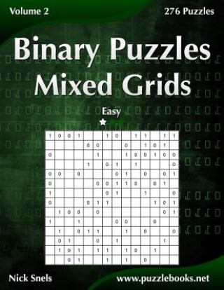 Kniha Binary Puzzles Mixed Grids - Easy - Volume 2 - 276 Puzzles Nick Snels