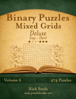 Книга Binary Puzzles Mixed Grids Deluxe - Easy to Hard - Volume 6 - 474 Puzzles Nick Snels