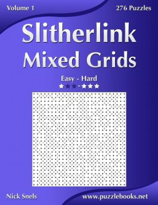 Kniha Slitherlink Mixed Grids - Easy to Hard - Volume 1 - 276 Puzzles Nick Snels