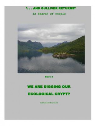 Book We Are Digging Our Ecological Crypt? Lemuel Gulliver XVI