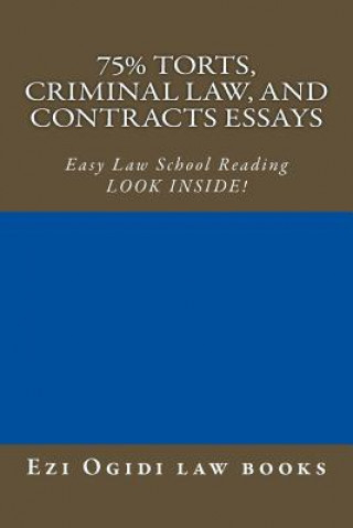 Carte 75% Torts, Criminal law, and Contracts Essays: Easy Law School Reading - LOOK INSIDE! Ezi Ogidi Law Books