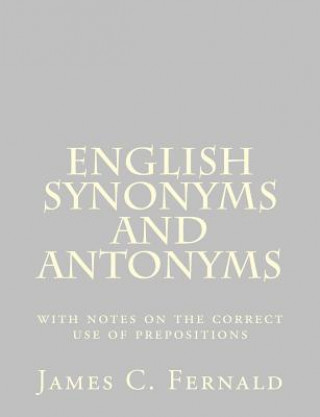 Kniha English Synonyms and Antonyms: with notes on the correct use of prepositions James C Fernald