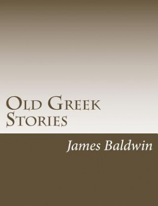 Kniha Old Greek Stories James Baldwin