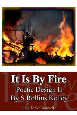 Kniha It Is By Fire: Poetic Design II S Rollins Kelley