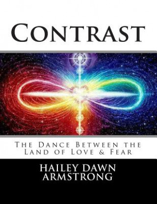 Książka Contrast: The Dance Between the Land of Love & Fear Hailey Dawn Armstrong