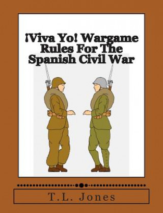 Carte ?Viva Yo! Wargame Rules For The Spanish Civil War MR T L Jones