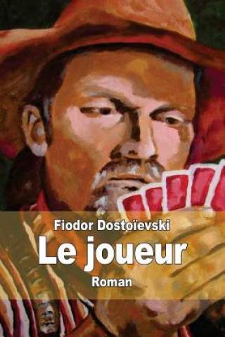 Könyv Le joueur Fiodor Dostoievski