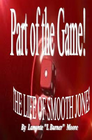 Kniha Part of the Game-The Life of Smooth Jones LaMonte Moore