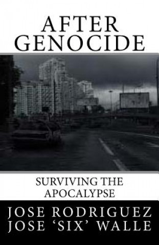 Kniha After Genocide: Surviving the Apocalypse Jose Rodriguez