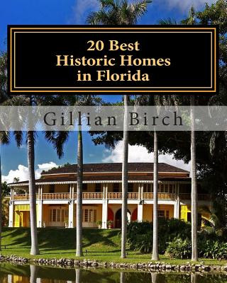 Carte 20 Best Historic Homes in Florida: A collection of restored properties open for public tours (COLOR) Gillian Birch