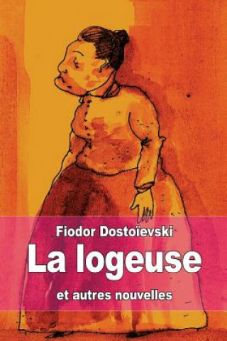 Carte La logeuse: et autres nouvelles Fiodor Dostoievski