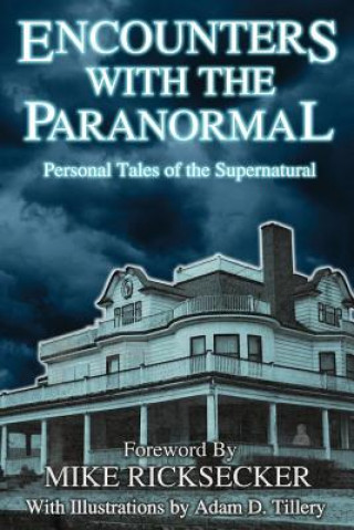 Kniha Encounters With The Paranormal: Personal Tales of the Supernatural Mike Ricksecker