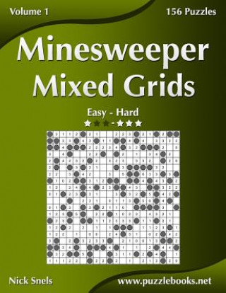 Knjiga Minesweeper Mixed Grids - Easy to Hard - Volume 1 - 156 Puzzles Nick Snels