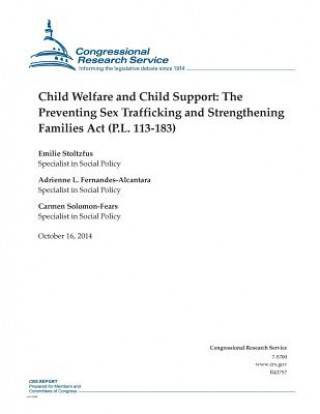 Carte Child Welfare and Child Support: The Preventing Sex Trafficking and Strengthenin Congressional Research Service