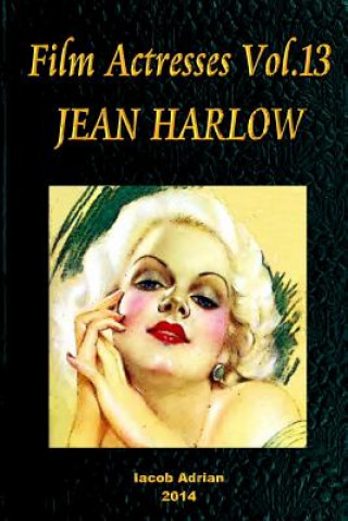 Könyv Film Actresses Vol.13 JEAN HARLOW: Part 1 Iacob Adrian