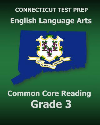 Kniha CONNECTICUT TEST PREP English Language Arts Common Core Reading Grade 3: Covers the Reading Sections of the Smarter Balanced (SBAC) Assessments Test Master Press Connecticut