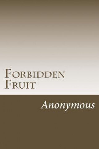 Kniha Forbidden Fruit: A Classic Victorian Erotic Novel Anonymous