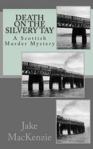 Book Death on the Silvery Tay: A Scottish Murder Mystery Jake MacKenzie