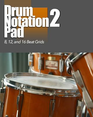 Kniha Drum Notation Pad 2: 8, 12, 16 Grids Tools for the Muso