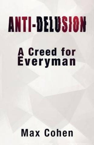 Buch Anti-Delusion: A Creed for Everyman Max Cohen