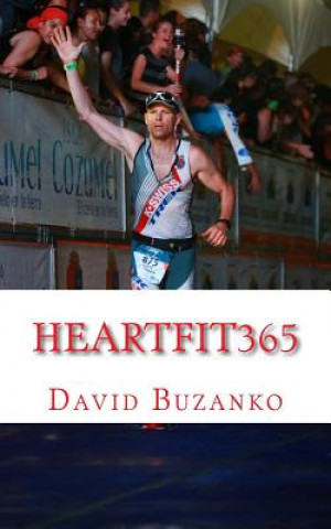 Könyv Heartfit365: A common sense guide to perspective, choices and outcomes. MR Dave Buzanko