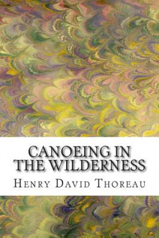 Kniha Canoeing in the Wilderness: (Henry David Thoreau Classics Collection) Henry David Thoreau