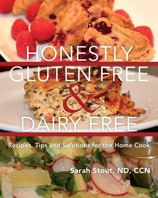 Kniha Honestly Gluten Free & Dairy Free: Recipes, Tips and Solutions for the Home Cook Nd Ccn Stout