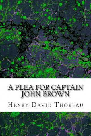 Βιβλίο A Plea for Captain John Brown: (Henry David Thoreau Classics Collection) Henry David Thoreau