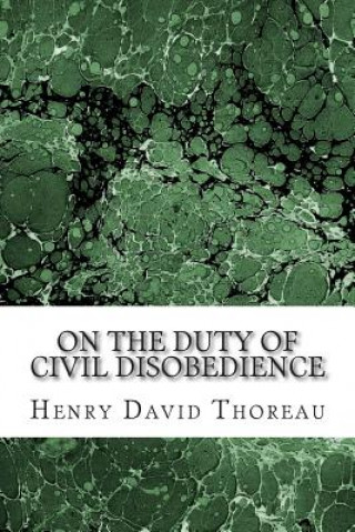 Knjiga On the Duty of Civil Disobedience: (Henry David Thoreau Classics Collection) Henry David Thoreau